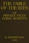 [Gutenberg 57260] • The Fable of the Bees / Or, Private Vices Public Benefits